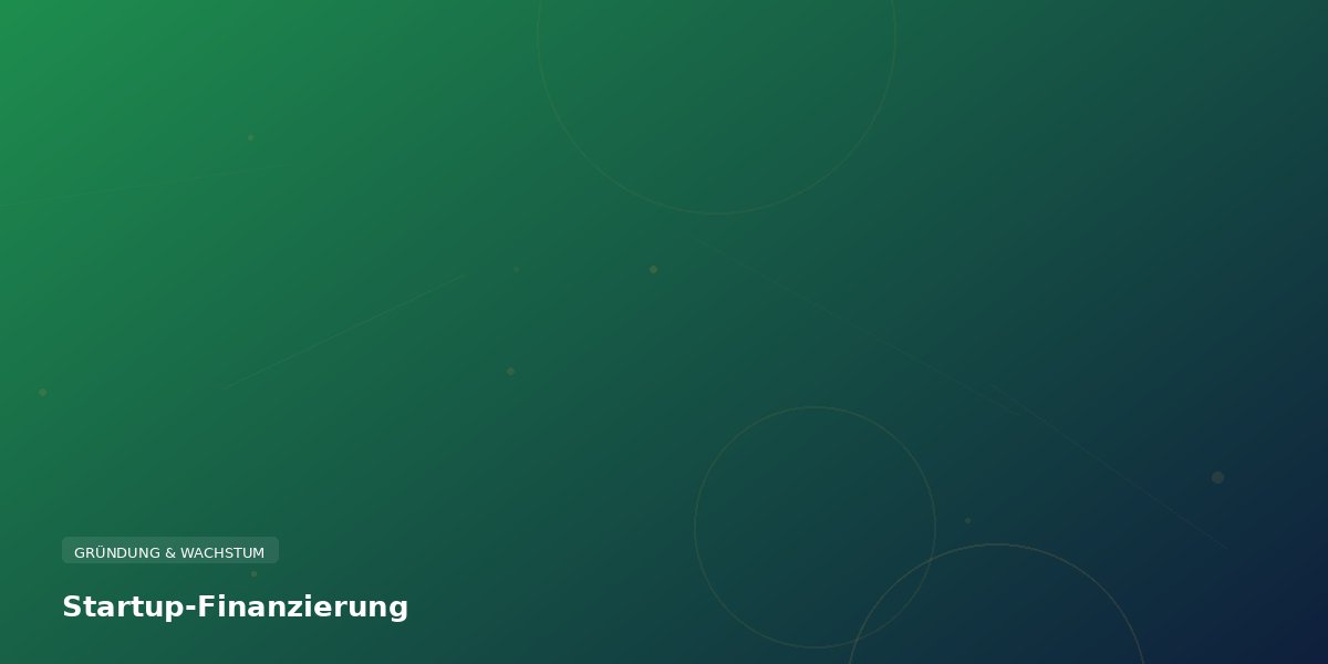 Startup-Finanzierung 2026: Bootstrapping bis Series A